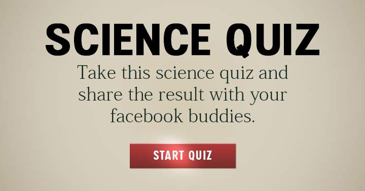 Banner for Take this Science quiz and share this one with your Facebook friends!