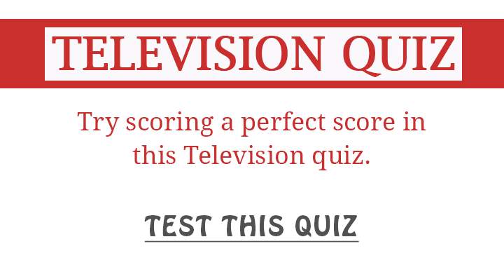 Banner for Try to get a perfect score in this Television quiz!