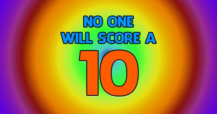 Banner for No one will score a 10