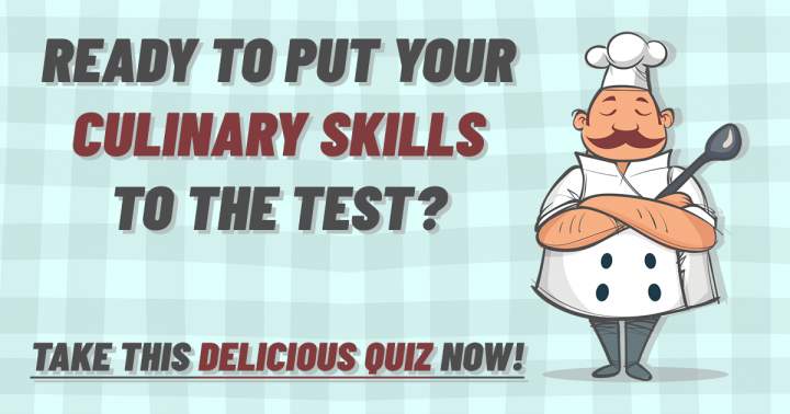 Test Your Culinary Knowledge with this Delicious Quiz