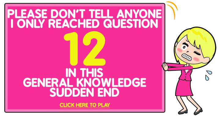 General Knowledge Sudden End