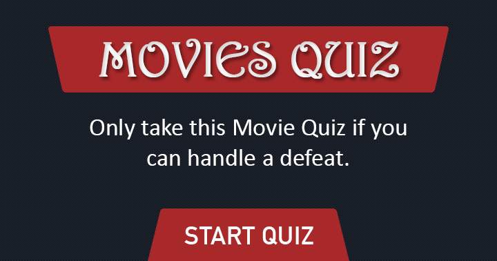 Banner for Take this movie quiz only if you're prepared for a defeat.