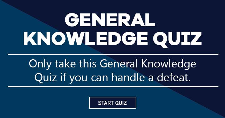 Banner for Take this General Knowledge quiz only if you can handle a defeat!