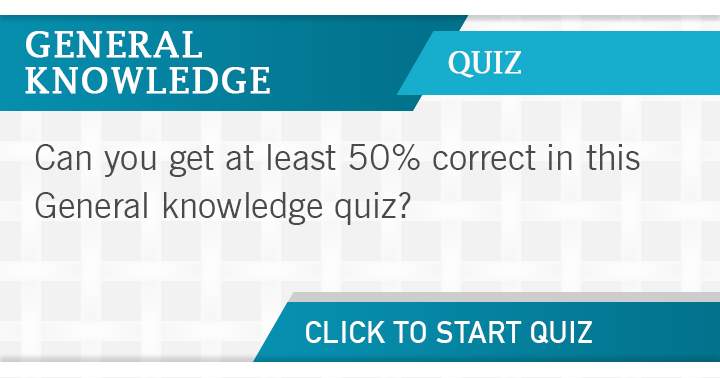 Banner for Can you achieve a 50% accuracy rate in this General Knowledge quiz? Let me know if you can!