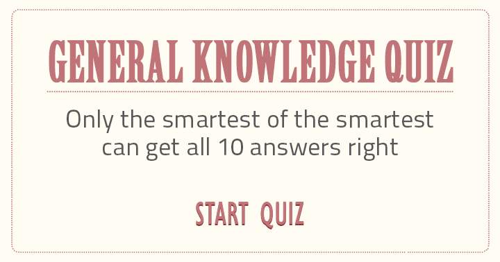 Banner for Can you answer all 10 questions correctly, only if you are the smartest of the smartest?