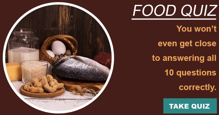 Banner for You won't come close to answering these 10 food quiz questions correctly.