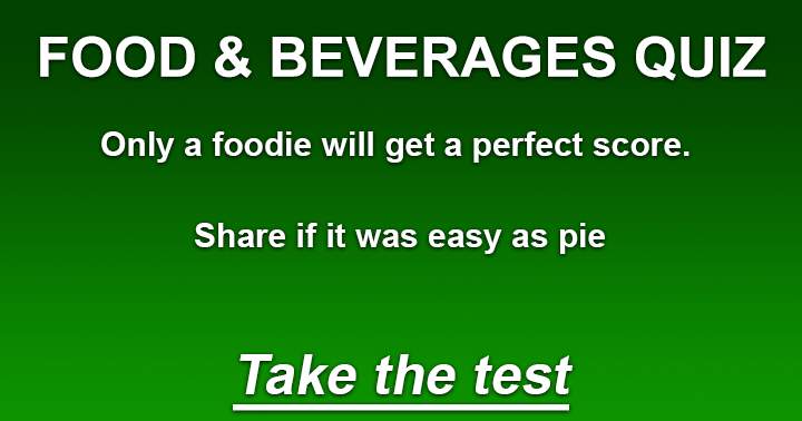 Banner for If you believe that acing this test was effortless, you must be a true food enthusiast. Share your thoughts.