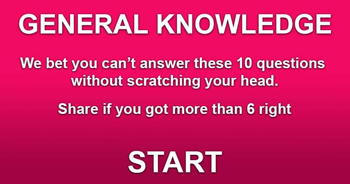 Banner for You won't be able to answer these 10 questions in General Knowledge without scratching your head.