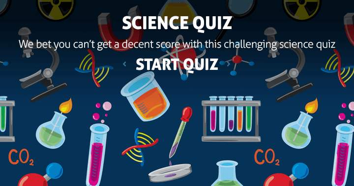 Banner for It's highly unlikely that you'll achieve a satisfactory score on this science quiz.