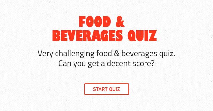 Banner for Only true food enthusiasts will appreciate this Food & Beverages section; only an exceptional chef can achieve a perfect score in this quiz!