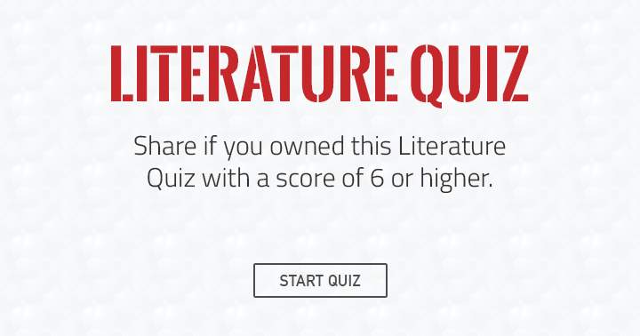 Banner for Is it possible for you to achieve a 6 on this Literature quiz that seems impossible?