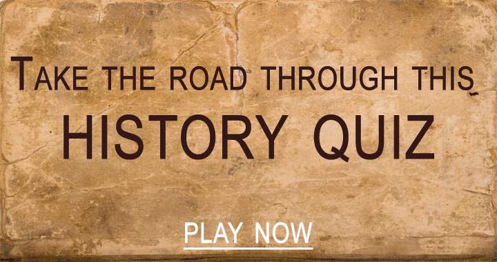 Banner for Navigate through this history quiz by taking the road.