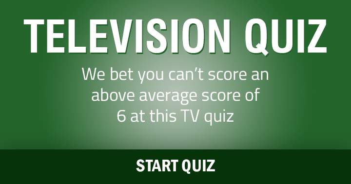 Banner for Can you achieve a score higher than the average of 6 in this Television Quiz?