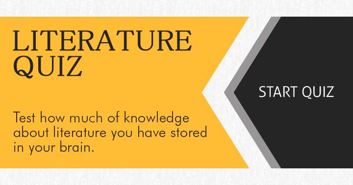 Banner for Evaluate the extent of your literary knowledge stored in your mind through this test!