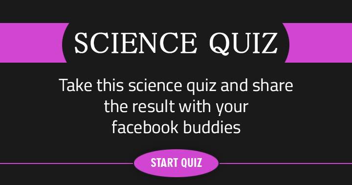 Banner for Share with your friends and determine who possesses superior scientific knowledge!