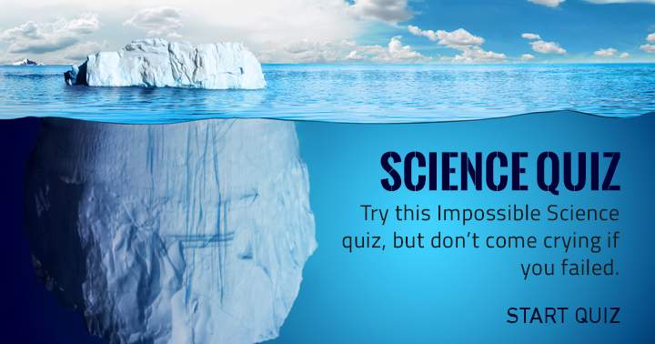 Banner for If you fail in this impossible Science quiz, don't expect sympathy.