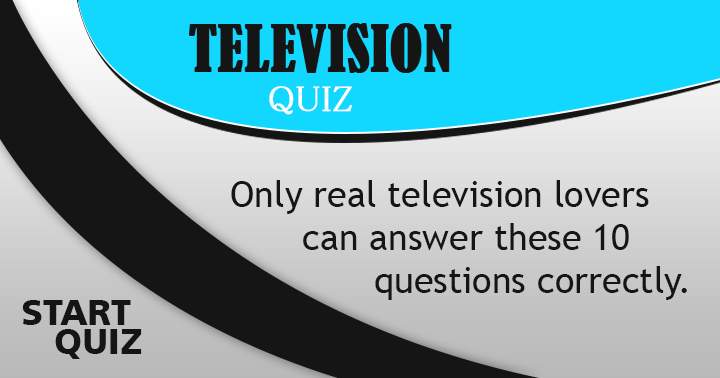 Banner for Do you consider yourself a true Television enthusiast?