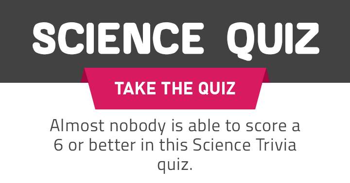 Banner for Can you achieve a score of 6 or higher in this Science quiz?