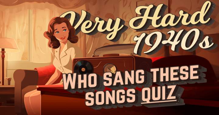 Banner for Who were the singers of these songs from the 1940s?