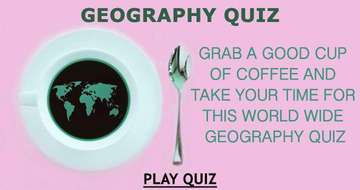 Banner for Enjoy a coffee and unwind with this geography quiz!