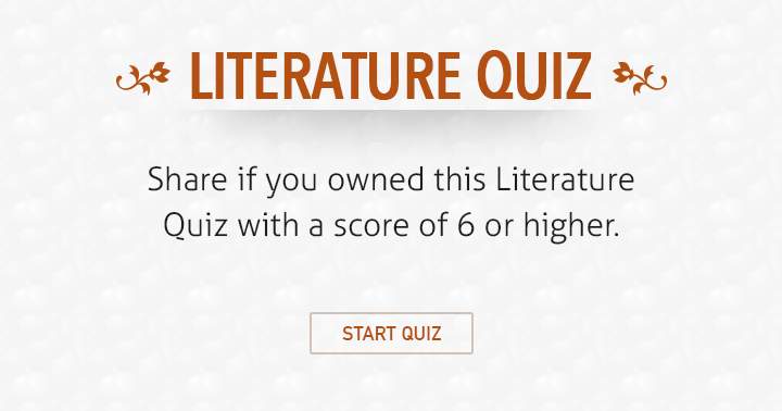 Banner for If you scored 6 or higher on this literature quiz, feel free to share your achievement.