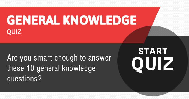 Are you sufficiently knowledgeable to respond to these 10 questions?