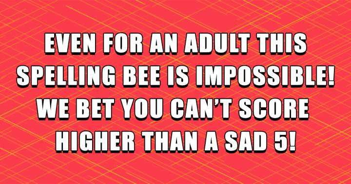 Banner for The Spelling Bee is impossible, even for adults!