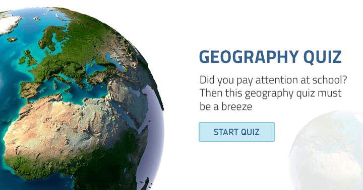 Banner for If you were attentive in school, this Geography quiz should be easy for you.