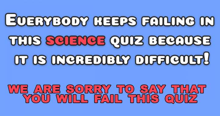 Banner for This science quiz is exceptionally challenging.