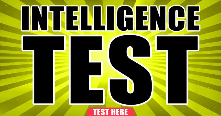 Achieving a perfect 10 on this intelligence test truly demonstrates your brilliance.