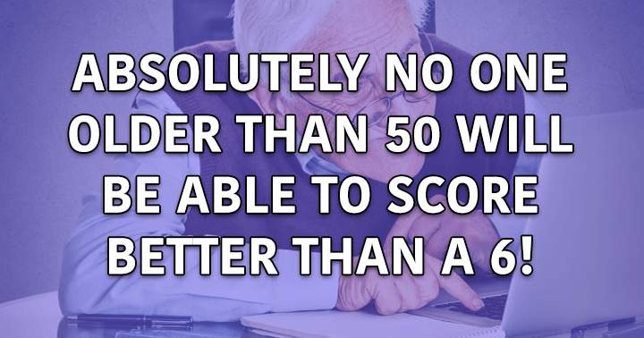 Banner for Are you older than 50 and smart enough to score better than a 6