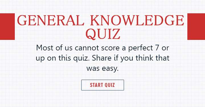 Banner for Most of us cannot score a perfect 7 or up on this quiz. Share if you think this was easy!