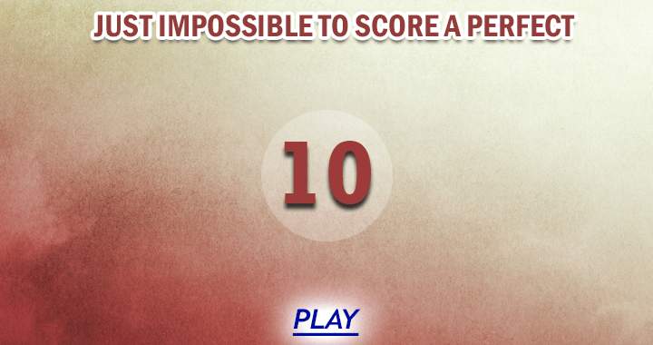 Banner for We think it's almost impossible to score a perfect 10