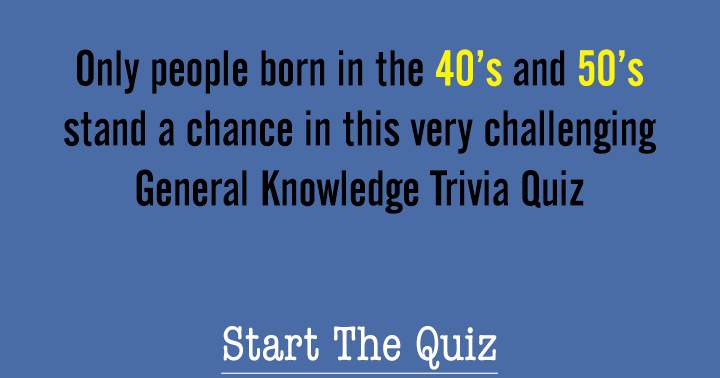 Banner for Only if you are born in the 40's or 50's you stand a chance in this trivia quiz