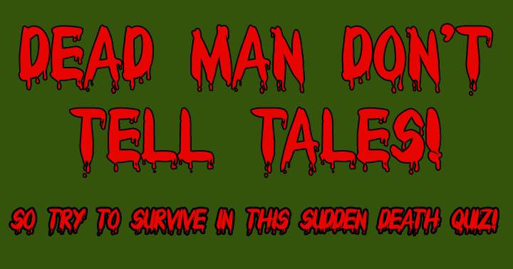 Banner for Dead man don't tell tales! 