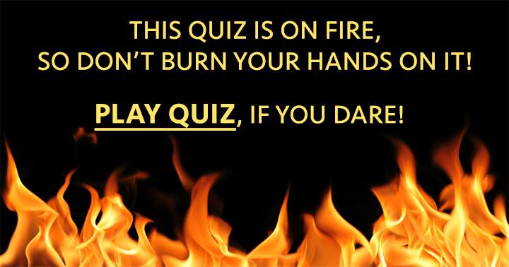 Banner for Don't burn your fingers in this General Knowledge Quiz