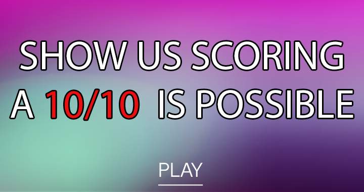 Banner for Scoring a perfect 10 isn't impossible!!