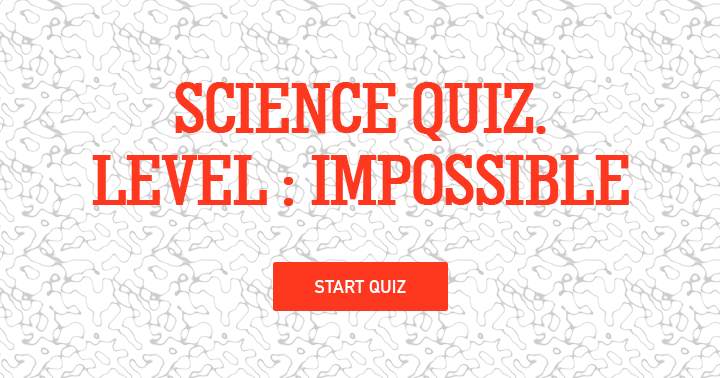 Banner for Science quiz, level; Impossible!