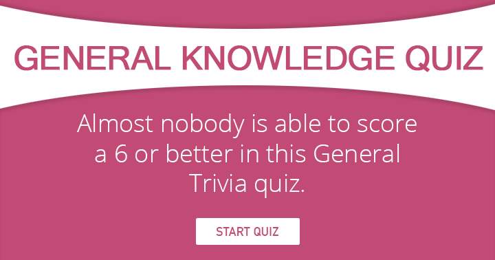 Banner for Almost nobody is able to score a 6 or better in this General Knowledge Quiz