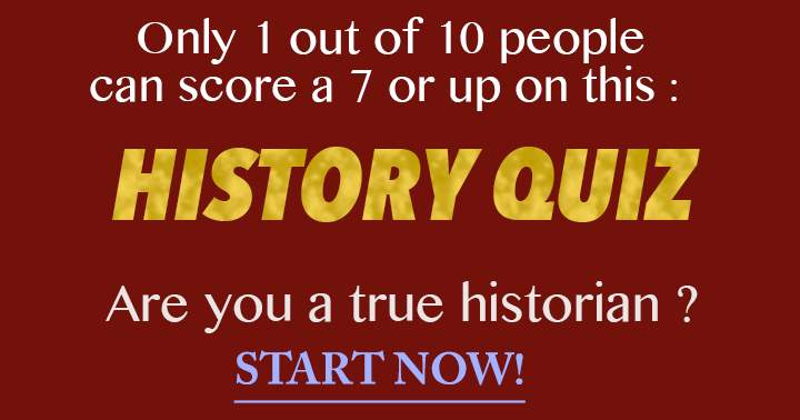 Banner for Only a true historian can score a 7 out of 10 in this trivia.