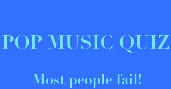 Banner for Pop music quiz. Most people fail.