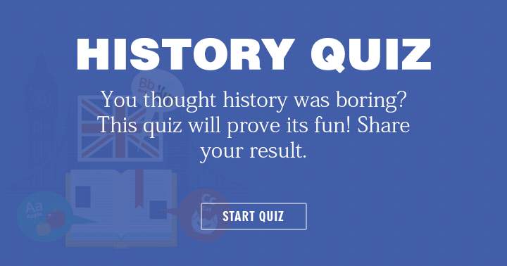 Banner for History doesn't have to be boring. Take this fun quiz.