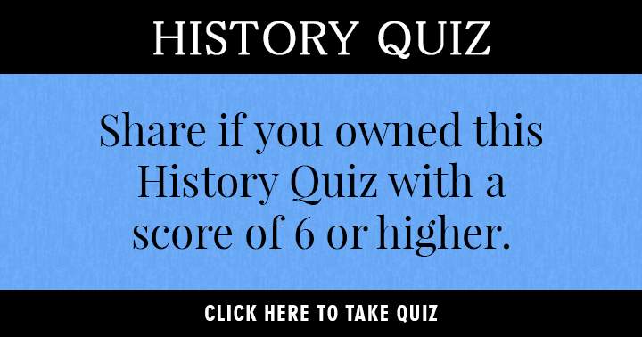 Share if you owned this History quiz.