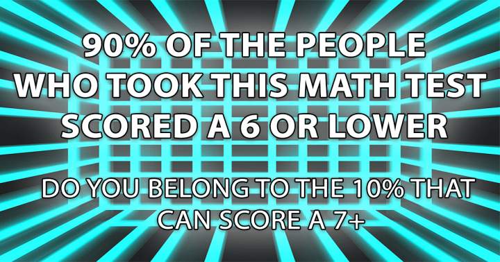Do you belong to the 10% that can score a 7+