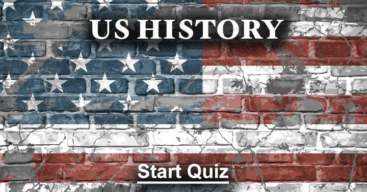 Banner for Can you answer these 10 questions about US History? Try to get at least 5 questions right.	