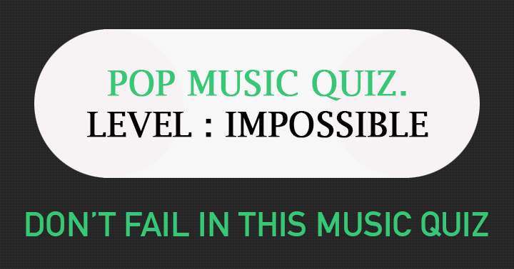 Banner for Don't fail in this impossible Music quiz!