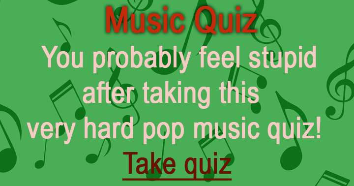 Banner for You will feel stupid after taking this Music Quiz!