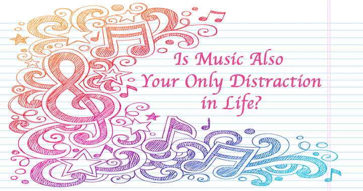 Banner for Is Music Also Your Only Distraction in Life?  