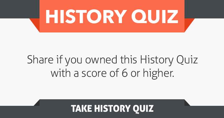 Banner for Share if you scored a 6 or higher in this History quiz!