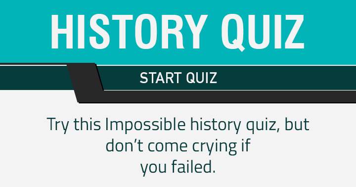 Banner for Don't come crying if you failed in this History quiz!